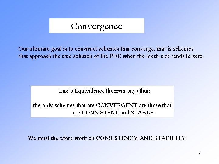 Convergence Our ultimate goal is to construct schemes that converge, that is schemes that Convergence Our ultimate goal is to construct schemes that converge, that is schemes that