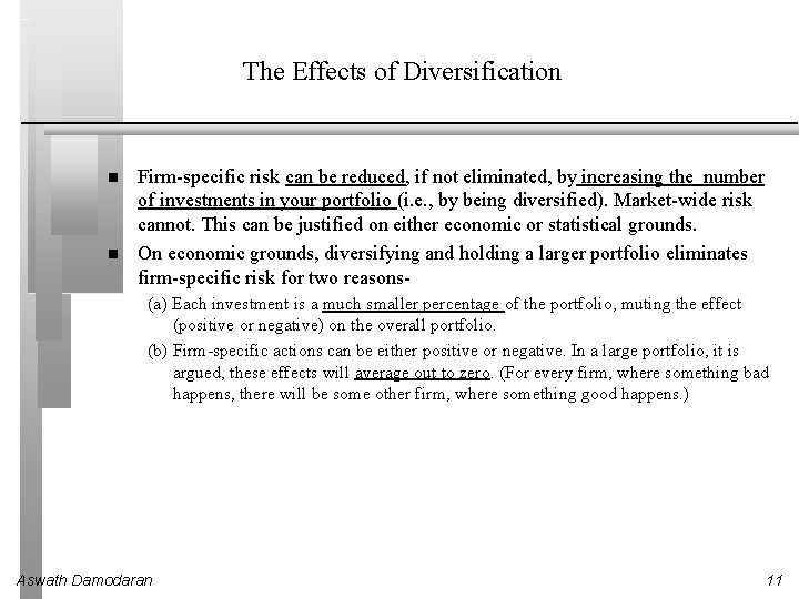 The Effects of Diversification Firm-specific risk can be reduced, if not eliminated, by increasing