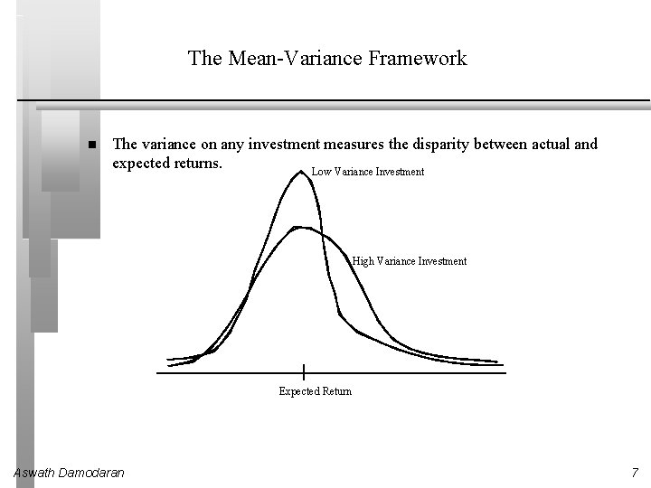 The Mean-Variance Framework The variance on any investment measures the disparity between actual and