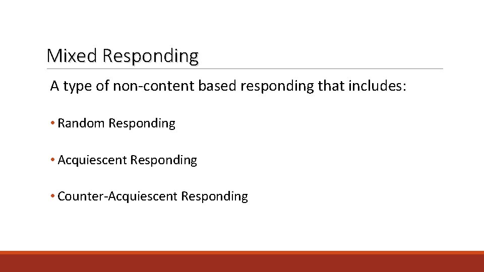 Mixed Responding A type of non-content based responding that includes: • Random Responding •