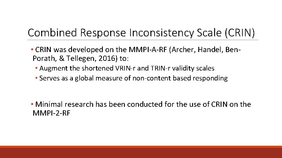 Combined Response Inconsistency Scale (CRIN) • CRIN was developed on the MMPI-A-RF (Archer, Handel,