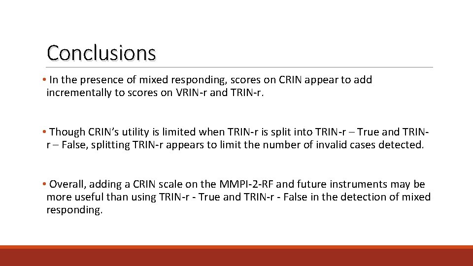 Conclusions • In the presence of mixed responding, scores on CRIN appear to add