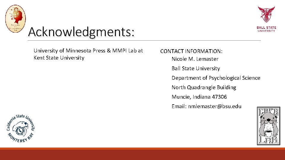 Acknowledgments: University of Minnesota Press & MMPI Lab at Kent State University CONTACT INFORMATION: