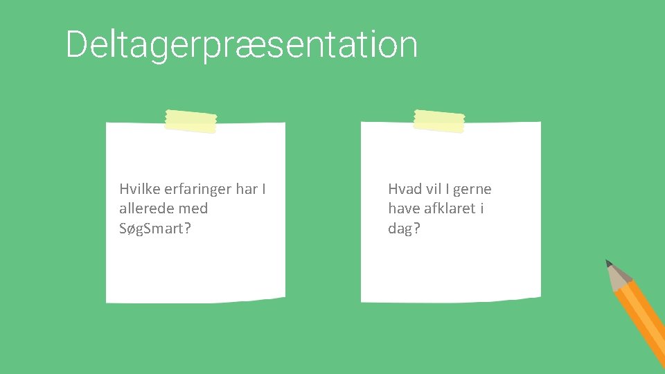 Deltagerpræsentation Hvilke erfaringer har I allerede med Søg. Smart? Hvad vil I gerne have