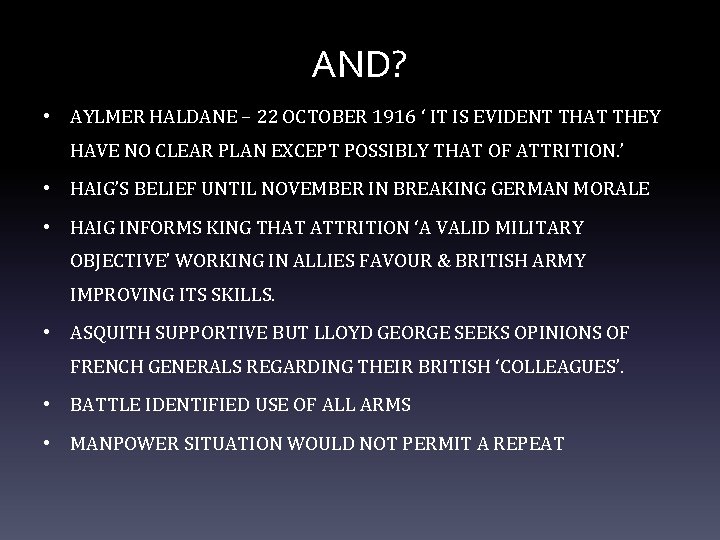 AND? • AYLMER HALDANE – 22 OCTOBER 1916 ‘ IT IS EVIDENT THAT THEY