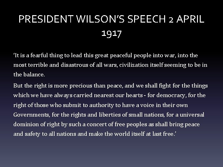 PRESIDENT WILSON’S SPEECH 2 APRIL 1917 ‘It is a fearful thing to lead this