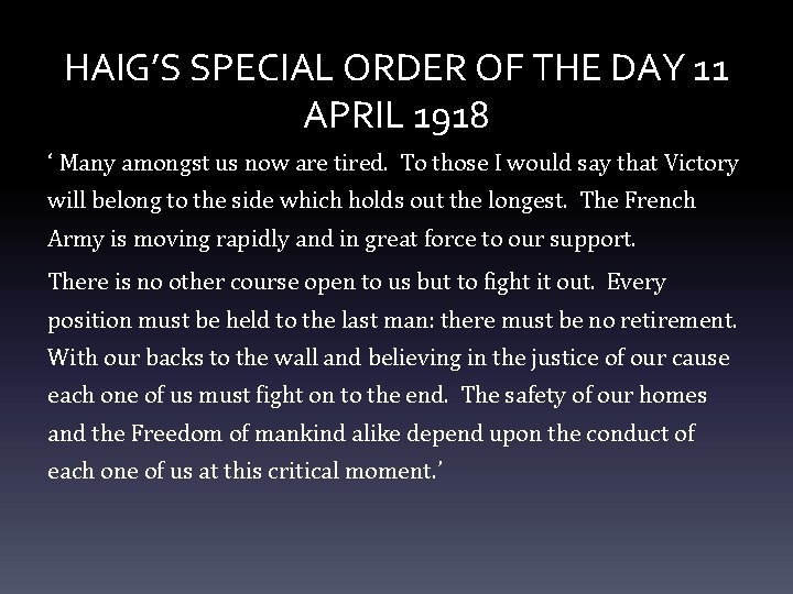 HAIG’S SPECIAL ORDER OF THE DAY 11 APRIL 1918 ‘ Many amongst us now