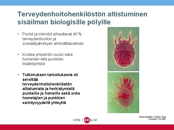 Terveydenhoitohenkilöstön altistuminen sisäilman biologisille pölyille • Punkit ja mikrobit aiheuttavat 40 % terveydenhuollon ja