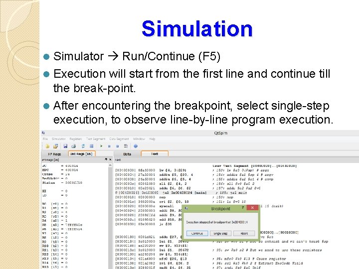 Simulation Simulator Run/Continue (F 5) l Execution will start from the first line and