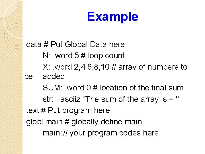 Example. data # Put Global Data here N: . word 5 # loop count