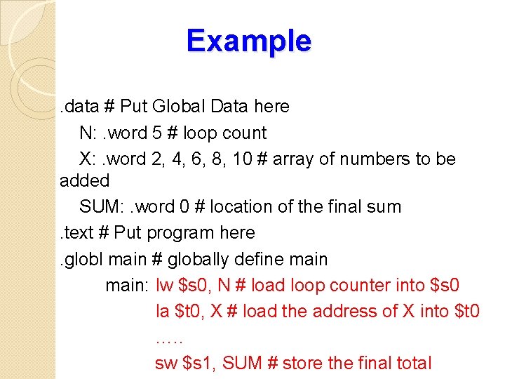 Example. data # Put Global Data here N: . word 5 # loop count