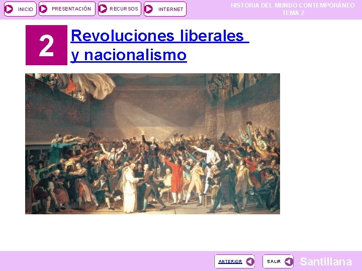 INICIO PRESENTACIÓN 2 RECURSOS INTERNET HISTORIA DEL MUNDO CONTEMPORÁNEO TEMA 2 Revoluciones liberales y