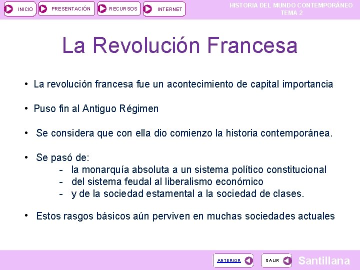 INICIO PRESENTACIÓN RECURSOS INTERNET HISTORIA DEL MUNDO CONTEMPORÁNEO TEMA 2 La Revolución Francesa •