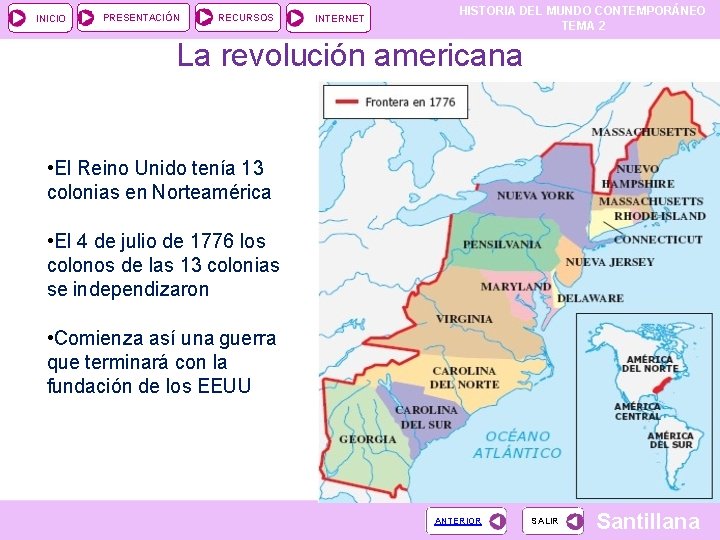 INICIO PRESENTACIÓN RECURSOS INTERNET HISTORIA DEL MUNDO CONTEMPORÁNEO TEMA 2 La revolución americana •