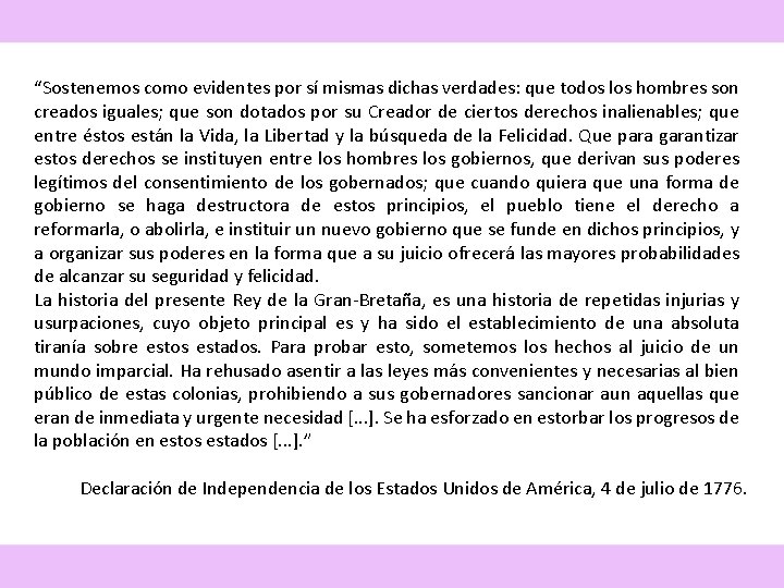 “Sostenemos como evidentes por sí mismas dichas verdades: que todos los hombres son creados