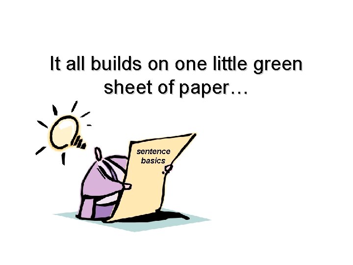 It all builds on one little green sheet of paper… sentence basics 
