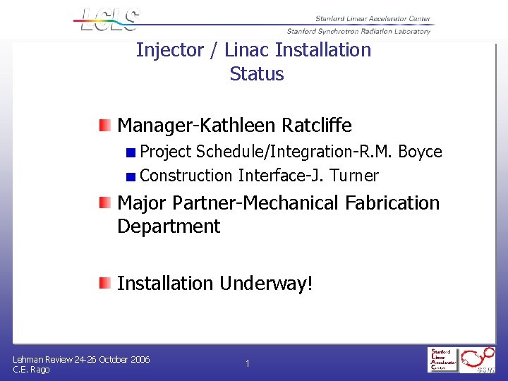 Injector / Linac Installation Status Manager-Kathleen Ratcliffe Project Schedule/Integration-R. M. Boyce Construction Interface-J. Turner