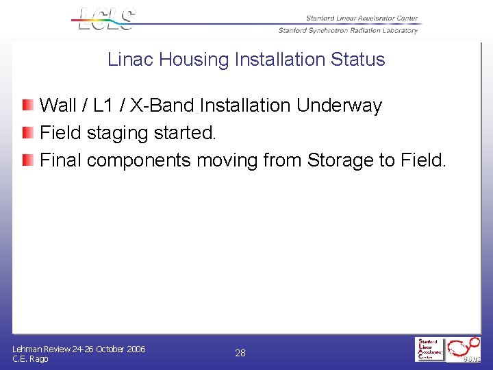 Linac Housing Installation Status Wall / L 1 / X-Band Installation Underway Field staging