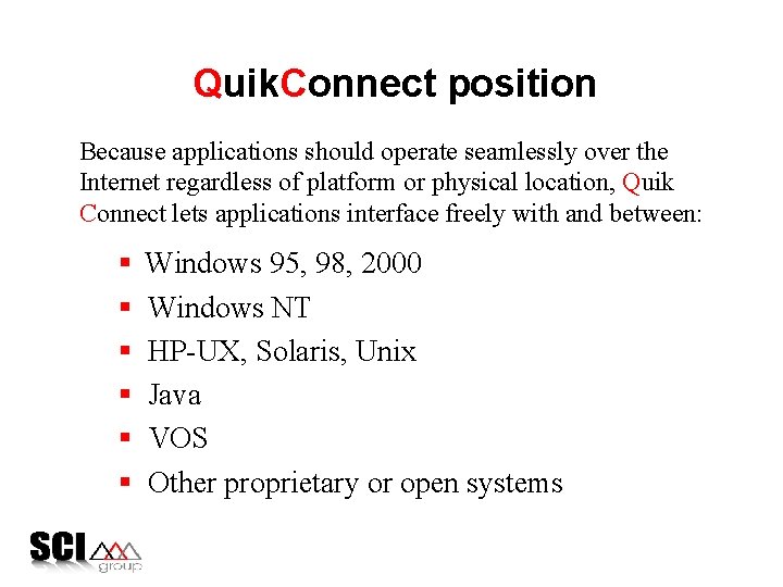 Quik. Connect position Because applications should operate seamlessly over the Internet regardless of platform