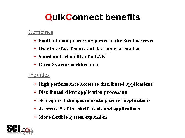 Quik. Connect benefits Combines • Fault tolerant processing power of the Stratus server •