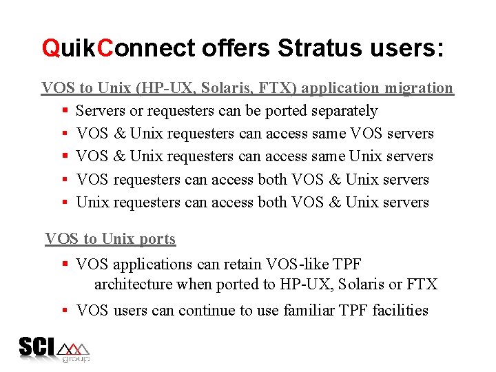 Quik. Connect offers Stratus users: VOS to Unix (HP-UX, Solaris, FTX) application migration §