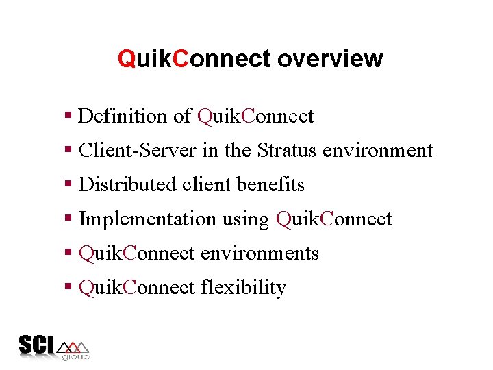 Quik. Connect overview § Definition of Quik. Connect § Client-Server in the Stratus environment