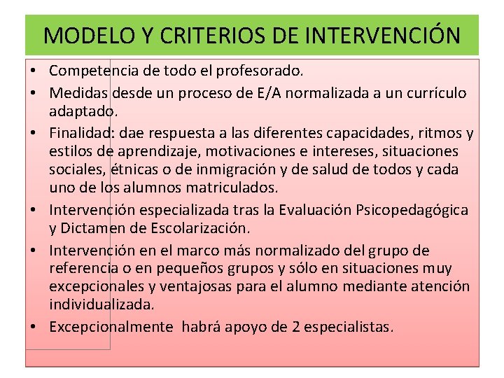 MODELO Y CRITERIOS DE INTERVENCIÓN • Competencia de todo el profesorado. • Medidas desde