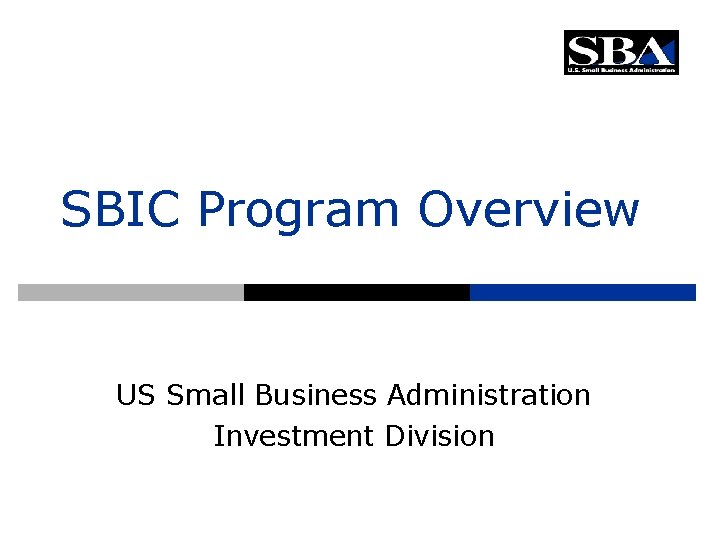 SBIC Program Overview US Small Business Administration Investment Division 