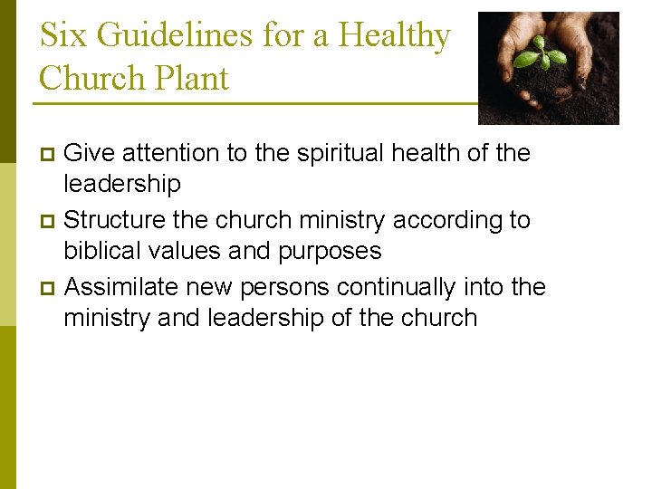 Six Guidelines for a Healthy Church Plant Give attention to the spiritual health of