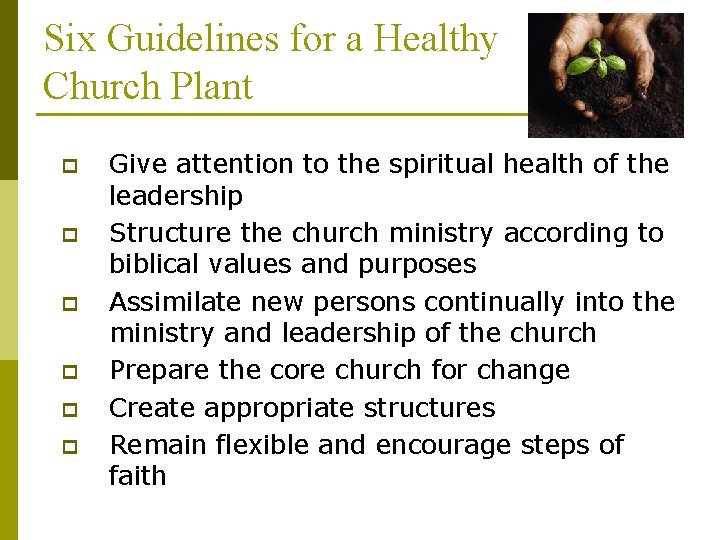 Six Guidelines for a Healthy Church Plant p p p Give attention to the Six Guidelines for a Healthy Church Plant p p p Give attention to the