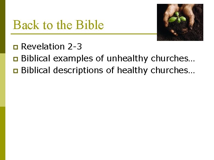 Back to the Bible Revelation 2 -3 p Biblical examples of unhealthy churches… p Back to the Bible Revelation 2 -3 p Biblical examples of unhealthy churches… p
