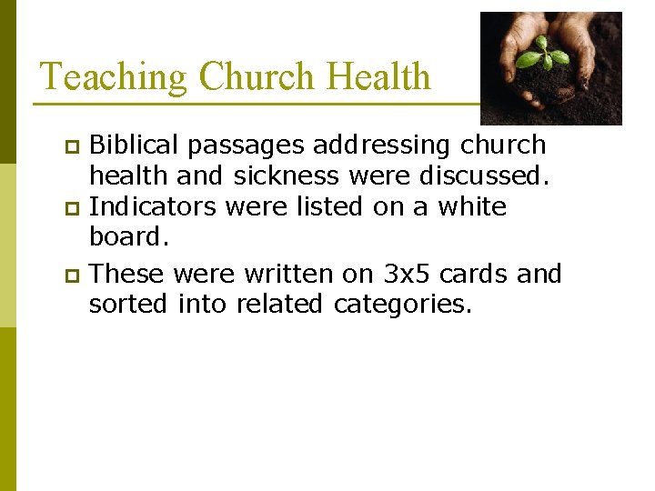 Teaching Church Health Biblical passages addressing church health and sickness were discussed. p Indicators