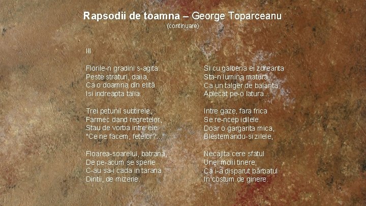 Rapsodii de toamna – George Toparceanu (continuare) III Florile-n gradini s-agita. Peste straturi, dalia,