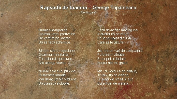 Rapsodii de toamna – George Toparceanu (continuare) IV Buruienile-ngrozite De-asa vremi protivnice Se vorbira