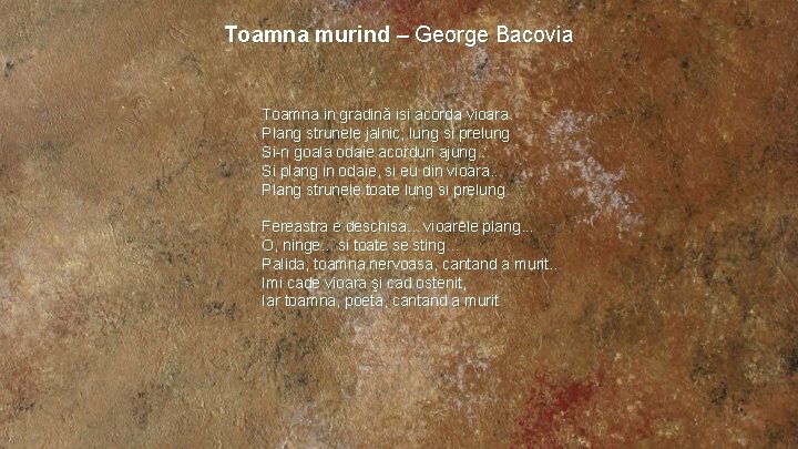 Toamna murind – George Bacovia Toamna in gradină isi acorda vioara. Plang strunele jalnic,