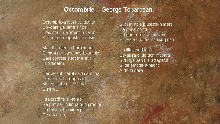 Octombrie – George Toparceanu Octombrie-a lasat pe dealuri Covoare galbene si rosii. Trec nouri