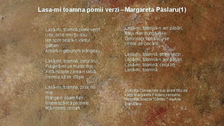 Lasa-mi toamna pomii verzi –Margareta Pâslaru(1) Lasă-mi, toamnă, pomii verzi , Uite, ochii mei