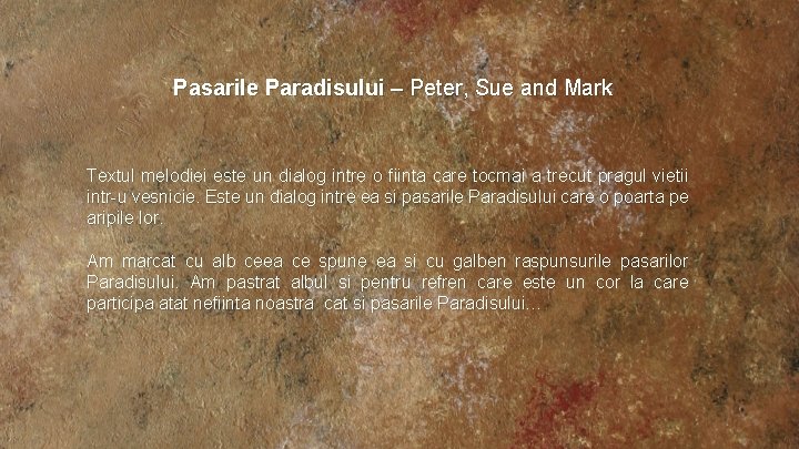 Pasarile Paradisului – Peter, Sue and Mark Textul melodiei este un dialog intre o