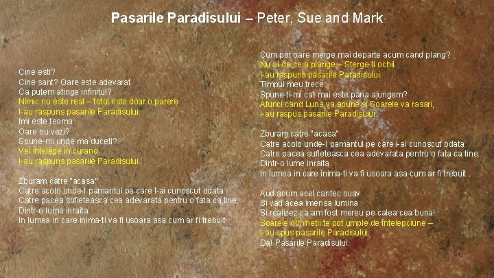 Pasarile Paradisului – Peter, Sue and Mark Cine esti? Cine sant? Oare este adevarat