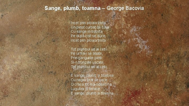 Sange, plumb, toamna – George Bacovia Incet prin ploaia trista Un piept curbat de