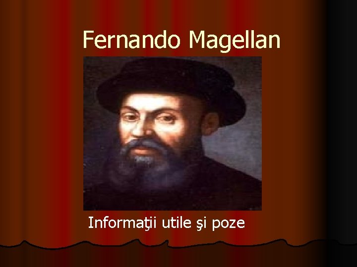 Fernando Magellan Informaţii utile şi poze 
