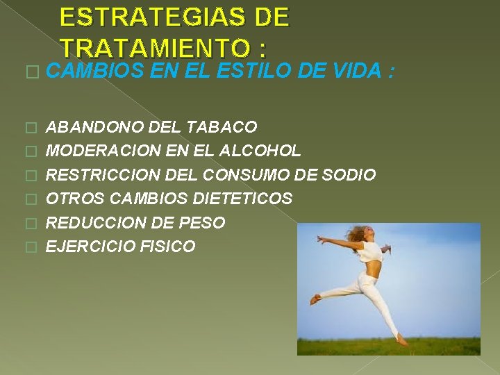 ESTRATEGIAS DE TRATAMIENTO : � CAMBIOS � � � EN EL ESTILO DE VIDA