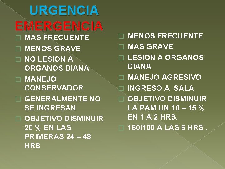 URGENCIA EMERGENCIA � � � MAS FRECUENTE MENOS GRAVE NO LESION A ORGANOS DIANA