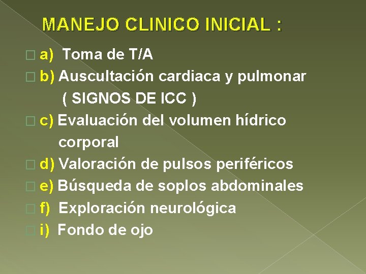 MANEJO CLINICO INICIAL : � a) Toma de T/A � b) Auscultación cardiaca y