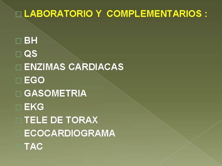 � LABORATORIO Y COMPLEMENTARIOS : � BH � QS � ENZIMAS CARDIACAS � EGO