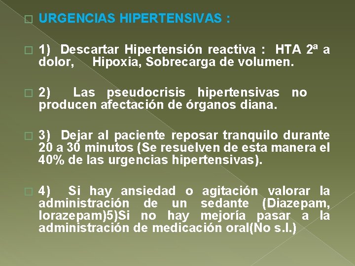 � URGENCIAS HIPERTENSIVAS : � 1) Descartar Hipertensión reactiva : HTA 2ª a dolor,