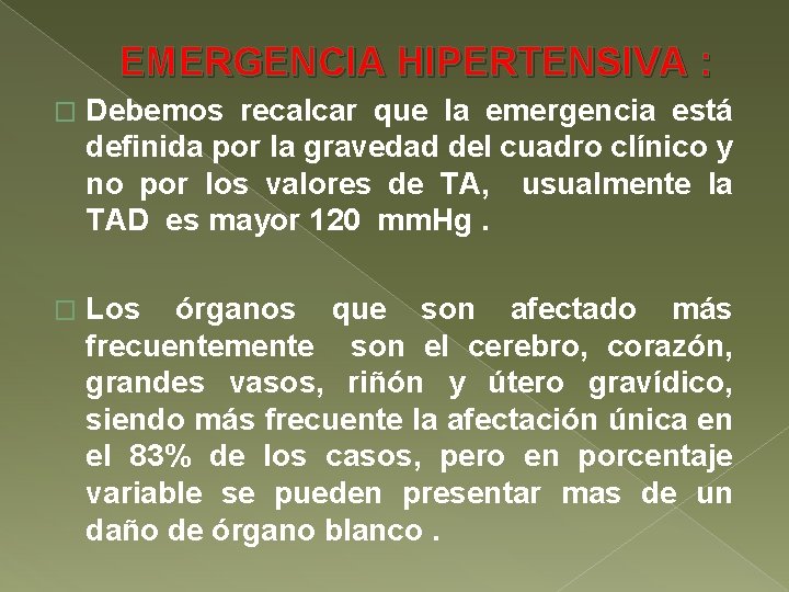 EMERGENCIA HIPERTENSIVA : � Debemos recalcar que la emergencia está definida por la gravedad