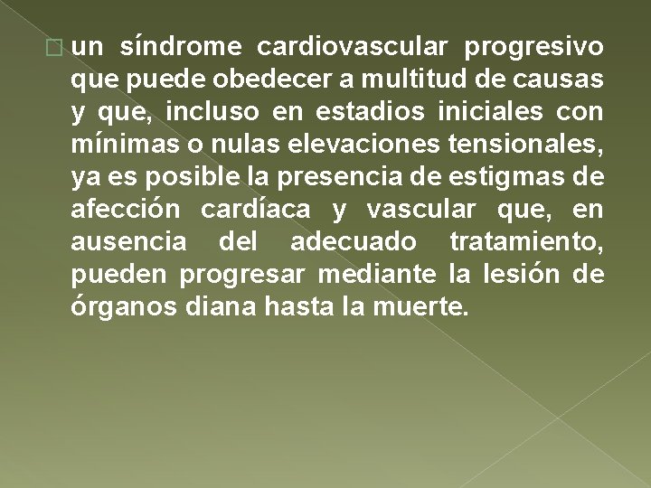 � un síndrome cardiovascular progresivo que puede obedecer a multitud de causas y que,