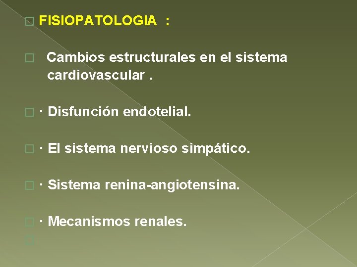 � � FISIOPATOLOGIA : Cambios estructurales en el sistema cardiovascular. � · Disfunción endotelial.