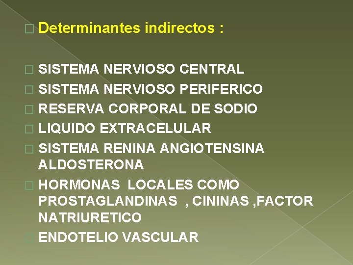 � Determinantes indirectos : SISTEMA NERVIOSO CENTRAL � SISTEMA NERVIOSO PERIFERICO � RESERVA CORPORAL